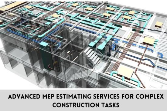 Advanced MEP Estimating Services for Complex Construction Tasks