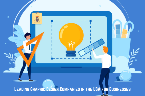 Leading Graphic Design Companies in the USA for Businesses