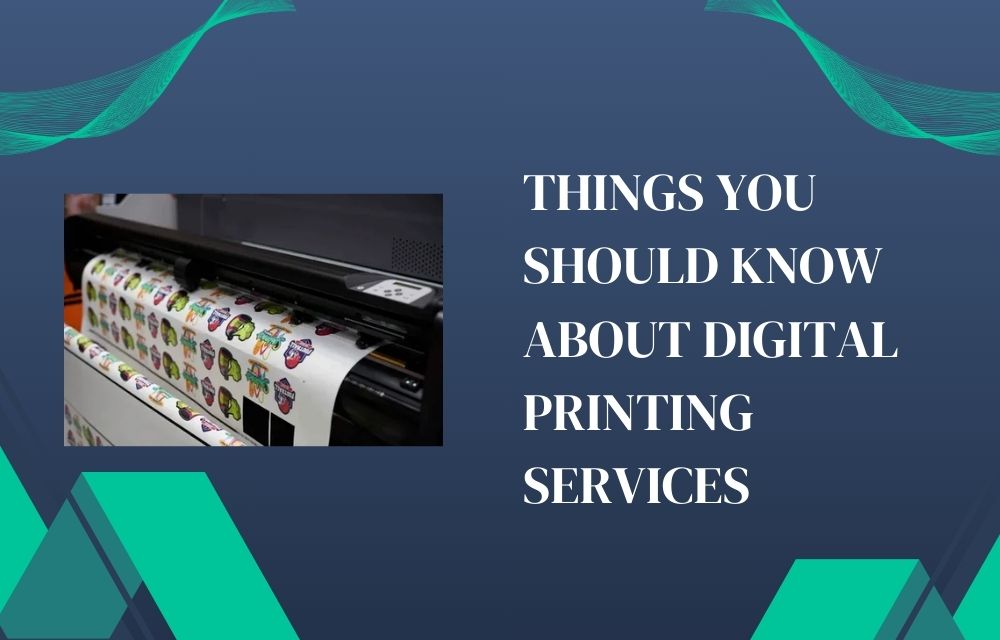 Things You Should Know About Digital Printing Services