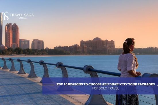 Top 10 Reasons to Choose Abu Dhabi City Tour Packages for Solo Travel