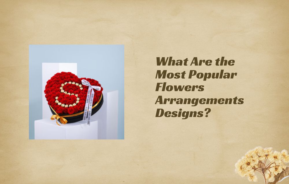 What Are the Most Popular Flowers Arrangements Designs