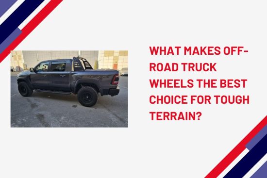 What Makes Off-Road Truck Wheels the Best Choice for Tough Terrain