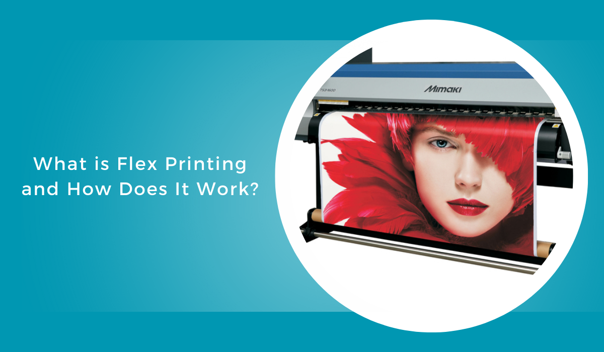 What is Flex Printing and How Does It Work