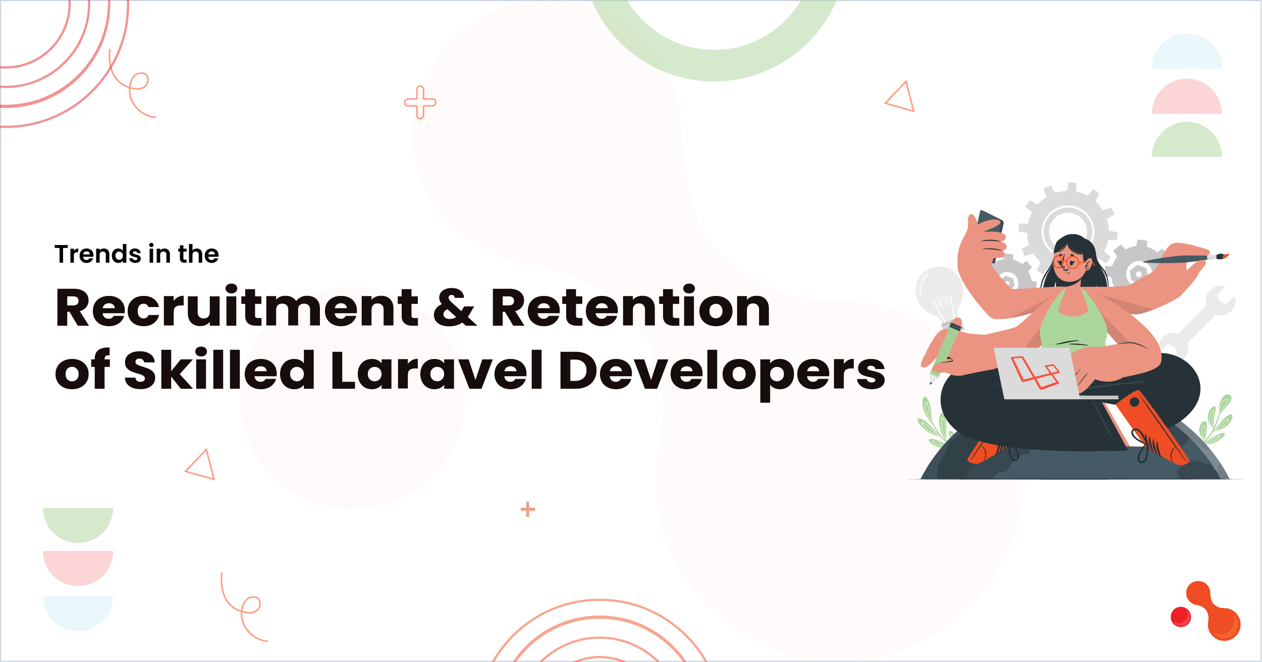 1-Trends in the Recruitment and Retention of Skilled Laravel Developers