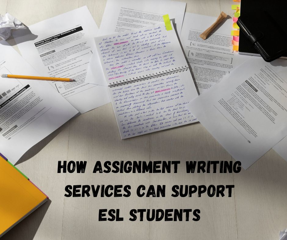 How Assignment Writing Services Can Support ESL Students