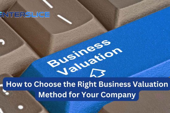 How to Choose the Right Business Valuation Method for Your Company