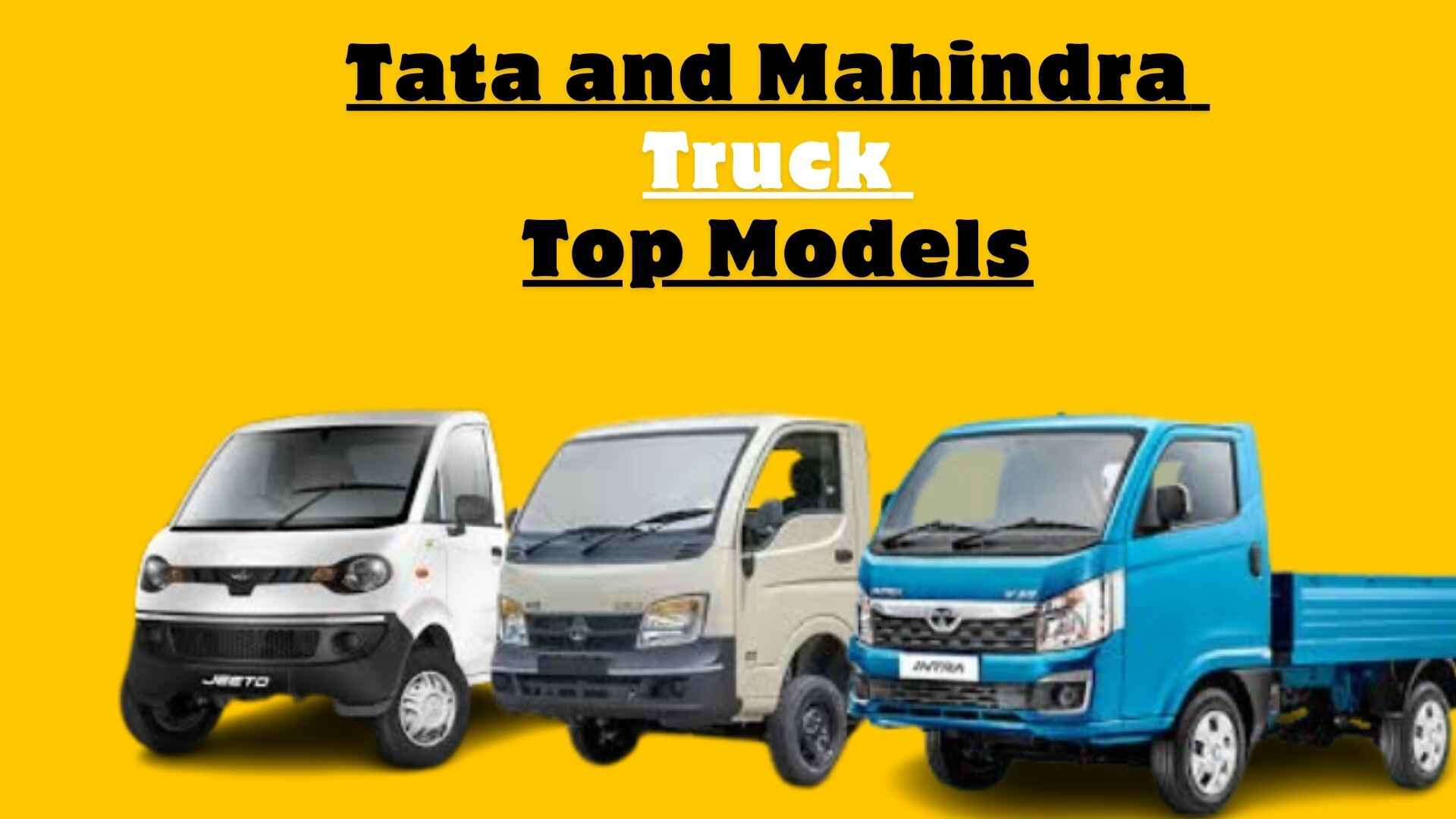 Tata and Mahindra Truck Top Models