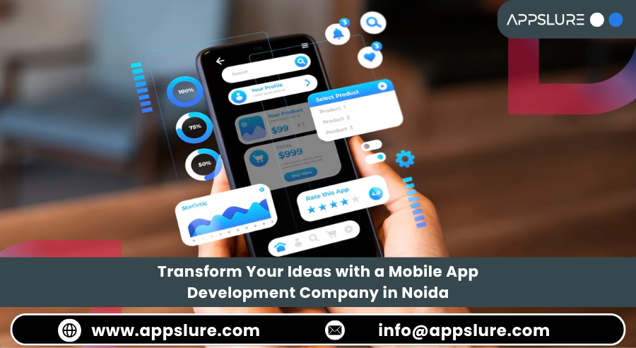 Transform Your Ideas with a Mobile App Development Company in Noida