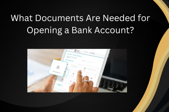 What Documents Are Needed for Opening a Bank Account