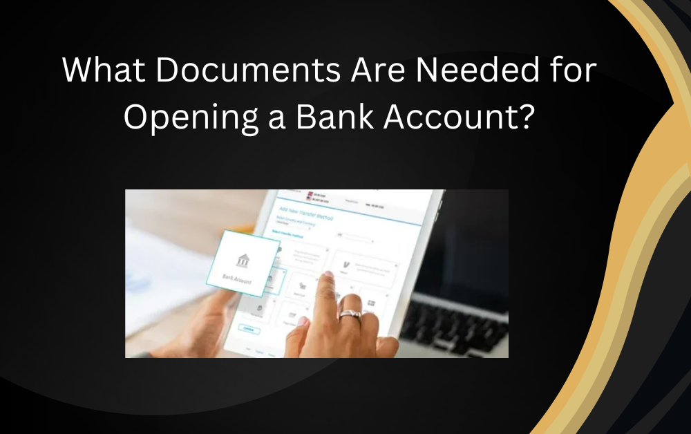 What Documents Are Needed for Opening a Bank Account