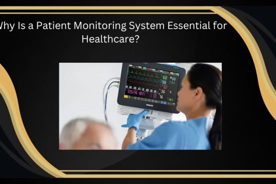 Why Is a Patient Monitoring System Essential for Healthcare