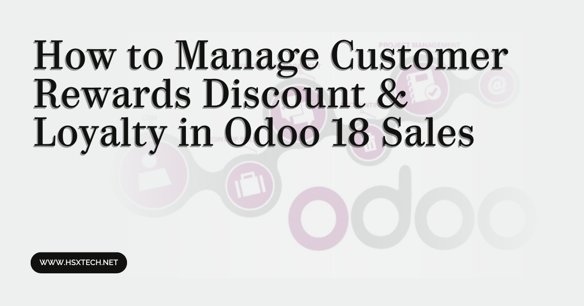 How to Manage Customer Rewards Discount & Loyalty in Odoo 18 Sales