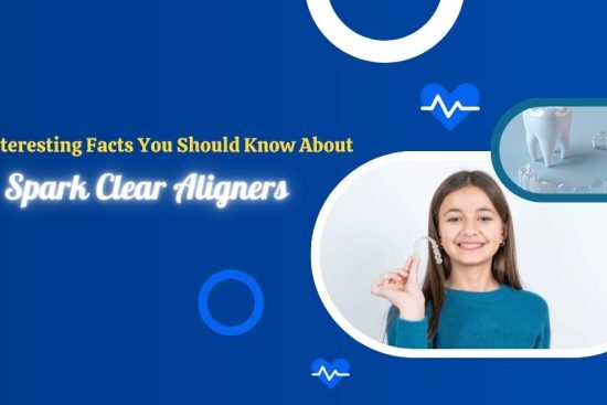 7 Interesting Facts You Should Know About Spark Clear Aligners