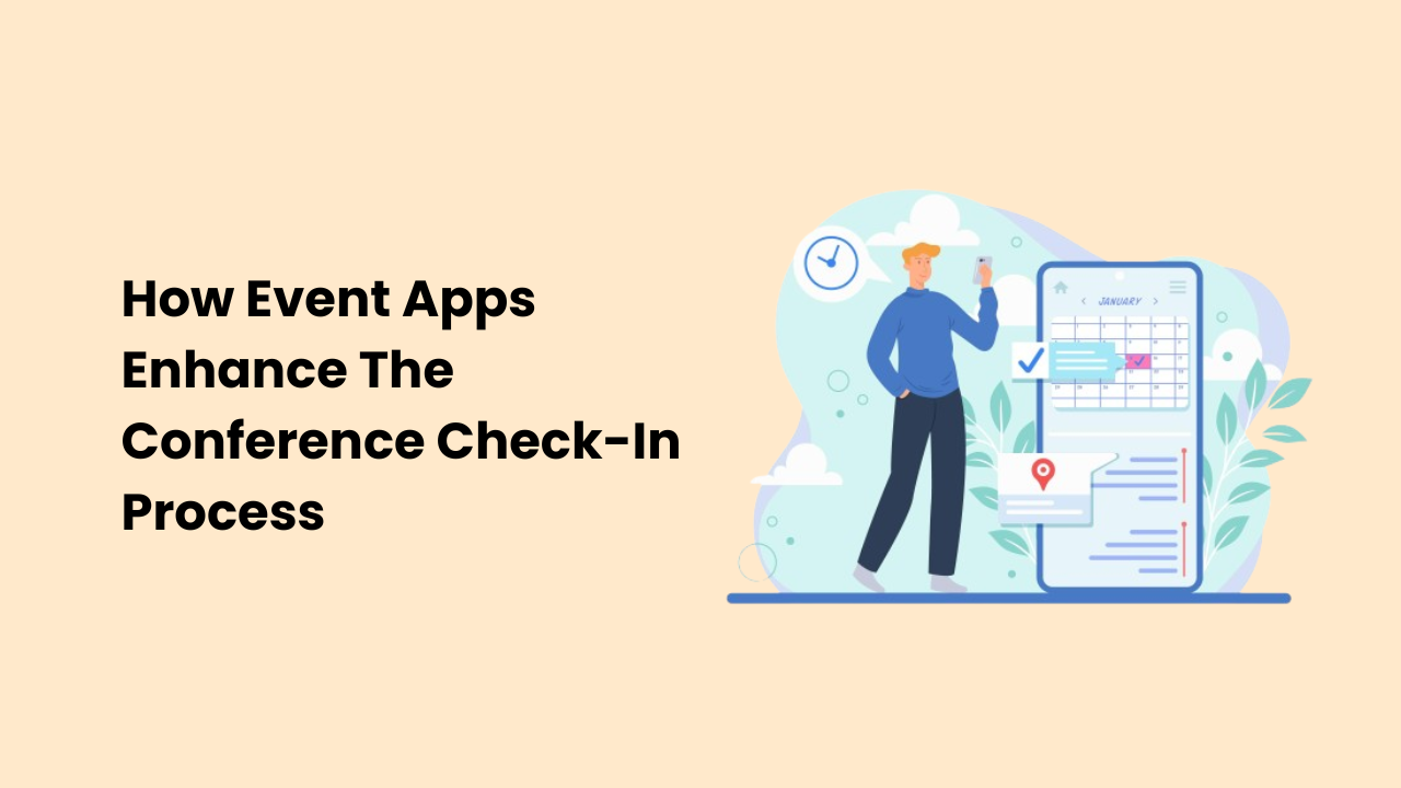 How Event Apps Enhance The Conference Check-In Process