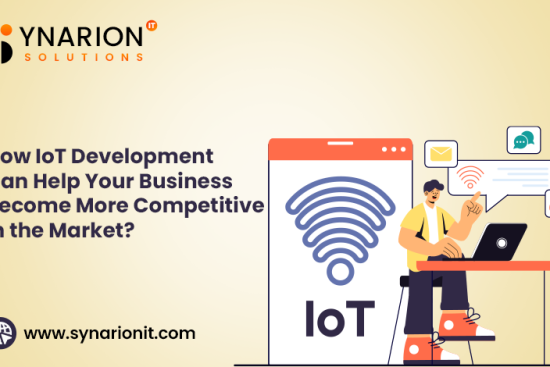 How IoT Development Can Help Your Business Become More Competitive in the Market