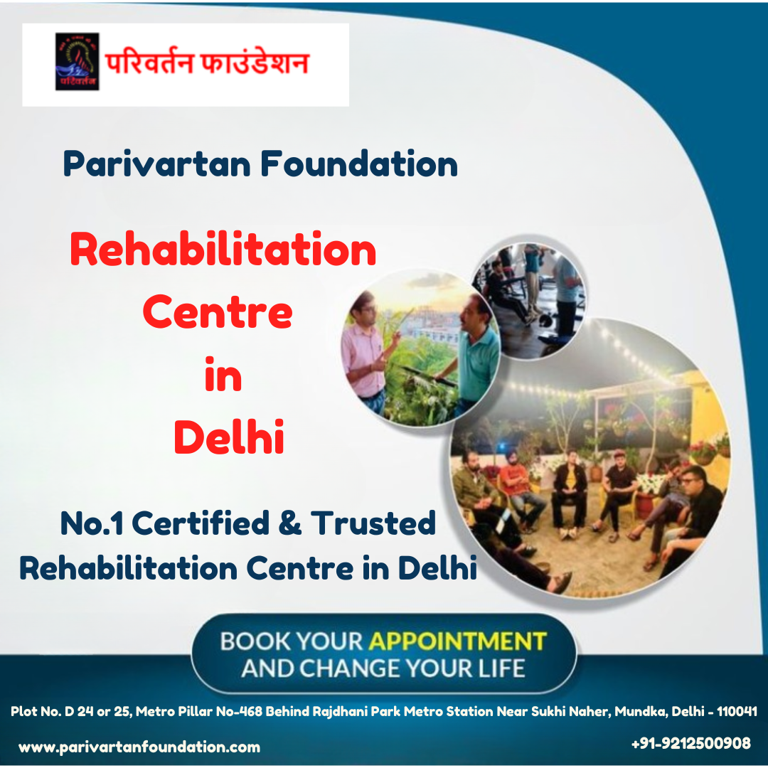 Rehabilitation Centre in Delhi  Parivartan Foundation