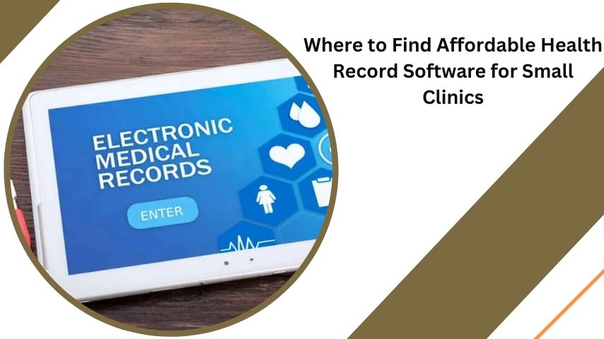 Where to Find Affordable Health Record Software for Small Clinics